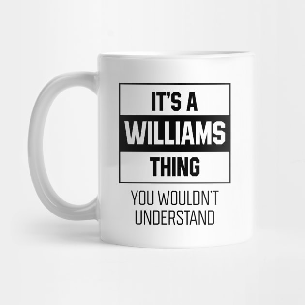 It's Williams Thing - Family Name Gift by Diogo Calheiros